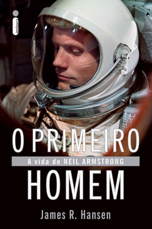 O primeiro homem: A vida de Neil Armstrong