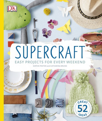 Supercraft: Easy Projects for Every Weekend