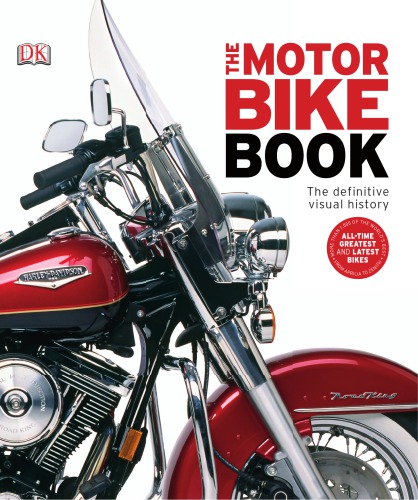 The Motorbike Book: The Definitive Visual History