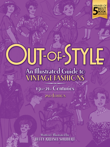Out-of-Style: An Illustrated Guide to Vintage Fashions, 19th–21th Centuries, 2nd Edition