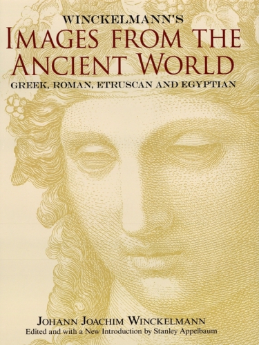 Winckelmann’s Images from the Ancient World: Greek, Roman, Etruscan and Egyptian