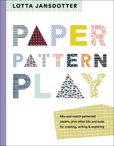 Paper Pattern Play: Min-and-Match Patterned Papers, Plus Postcards, Stickers, Gift Wrap & Other Bits and Bobs for Creating, Writing & Exploring