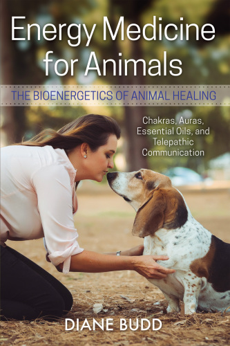 Energy Medicine for Animals: The Bioenergetics of Animal Healing