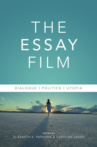 The Essay Film: Dialogue, Politics, Utopia