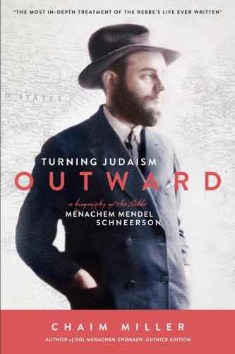 Turning Judaism Outward: A Biography of Rabbi Menachem Mendel Schneerson