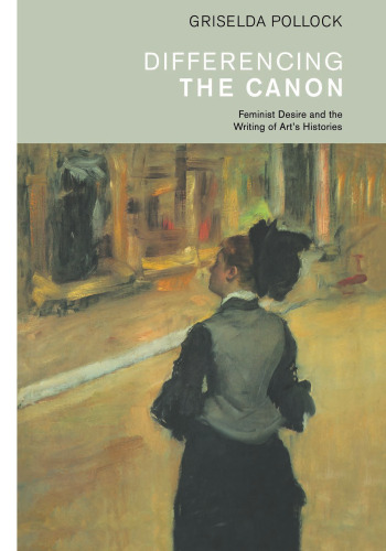 Differencing the Canon: Feminism and the Writing of Art’s Histories