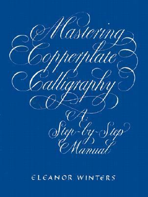 Mastering Copperplate Calligraphy: A Step-by-Step Manual