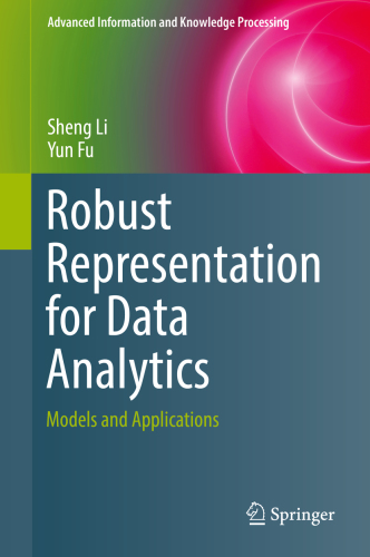 Robust Representation for Data Analytics: Models and Applications