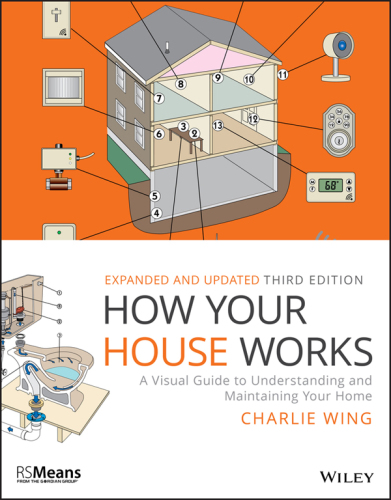 How Your House Works: A Visual Guide to Understanding and Maintaining Your Home, 3rd Edition