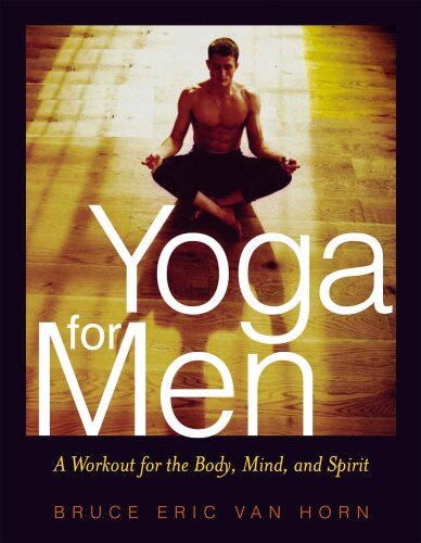 Yoga for Men: A Workout for the Body, Mind, and Spirit
