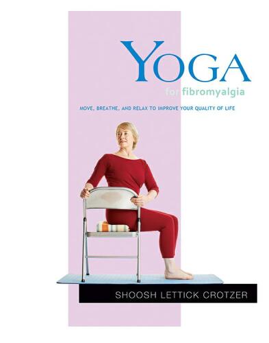 Yoga for Fibromyalgia: Move, Breathe, and Relax to Improve Your Quality of Life