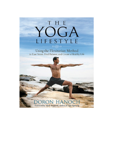 The Yoga Lifestyle: Using the Flexitarian Method to Ease Stress, Find Balance, and Create a Healthy Life