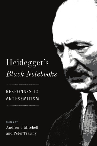 Heidegger’s Black Notebooks: Responses to Anti-Semitism