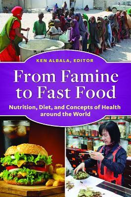 From Famine to Fast Food: Nutrition, Diet, and Concepts of Health Around the World