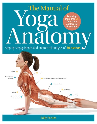The Student’s Anatomy of Yoga Manual: 30 Essential Poses Analysed, Explained and Illustrated