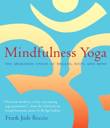Mindfulness Yoga: The Awakened Union of Breath, Body, and Mind