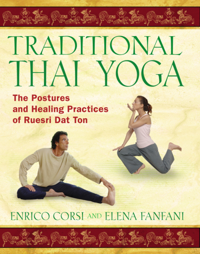 Traditional Thai Yoga: The Postures and Healing Practices of Ruesri Dat Ton