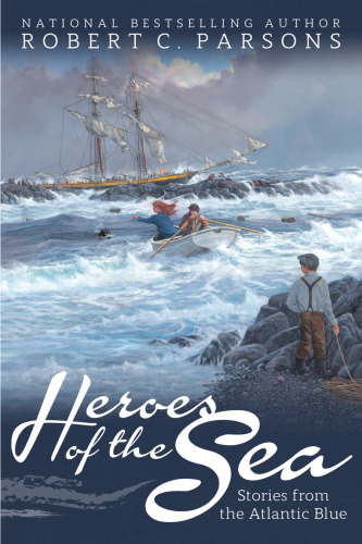Heroes of the Sea: Stories from the Atlantic Blue