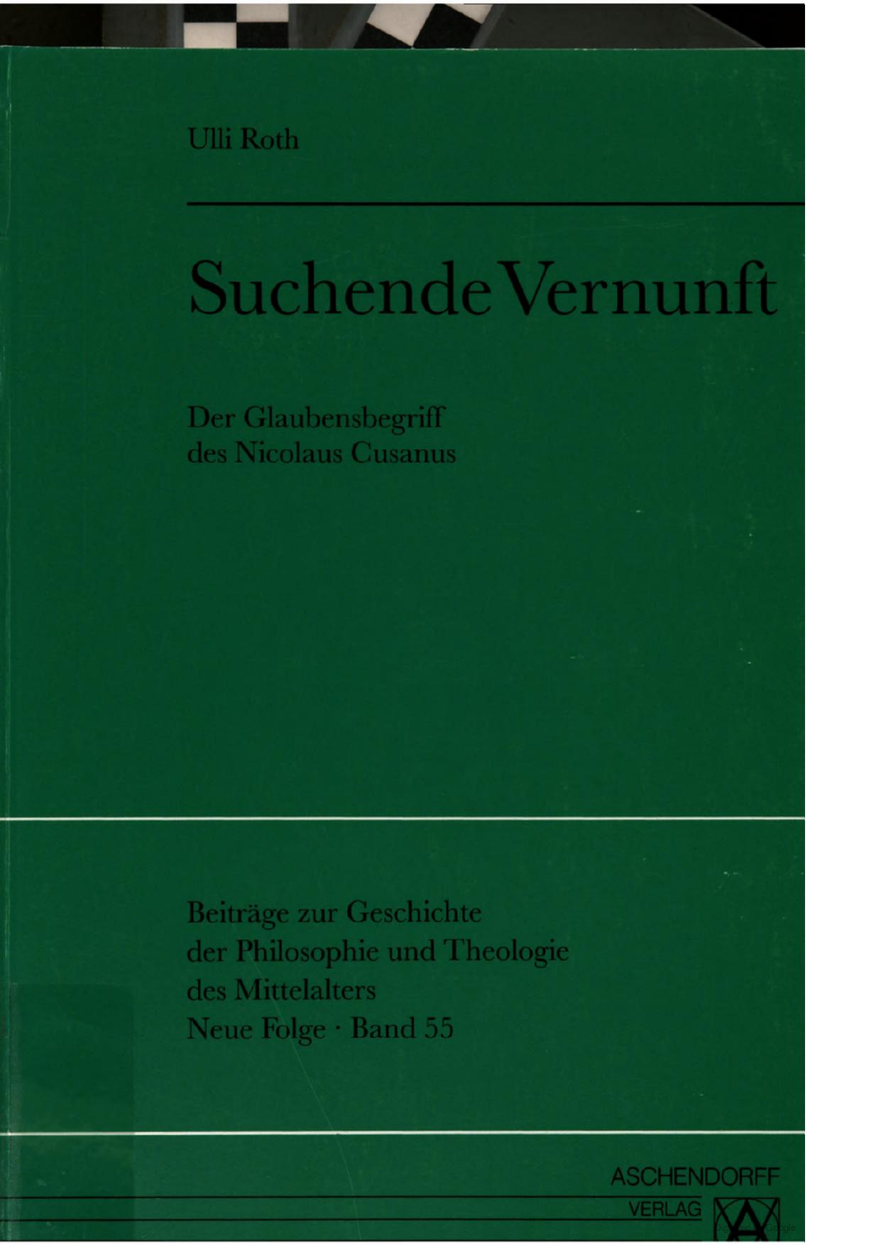 Suchende Vernunft : der Glaubensbegriff des Nicolaus Cusanus