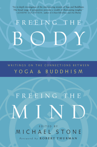 Freeing the Body, Freeing the Mind: Writings on the Connections between Yoga and Buddhism