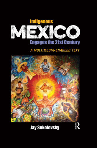 Indigenous Mexico Engages the 21st Century: A Multimedia-enabled Text