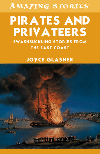 Pirates and Privateers: Swashbuckling Stories from the East Coast