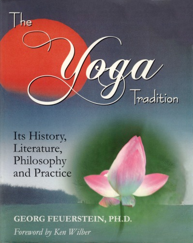The Yoga Tradition: Its History, Literature, Philosophy and Practice