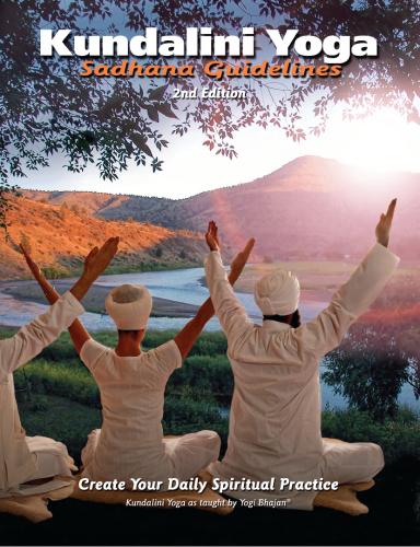 Kundalini Yoga, Sadhana Guidelines: Create Your Daily Spiritual Practice