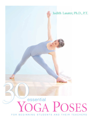30 Essential Yoga Poses: For Beginning Students and Their Teachers