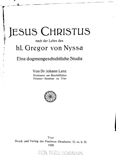 Jesus Christus nach der Lehre des hl. Gregor von Nyssa : eine dogmengeschichtliche Studie: Gregory of Nyssa