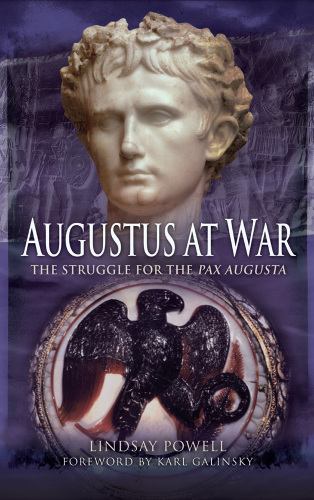 Augustus at War: The Struggle for the Pax Augusta