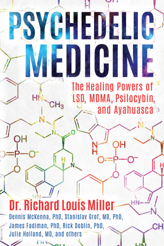 Psychedelic Medicine: The Healing Powers of LSD, MDMA, Psilocybin, and Ayahuasca