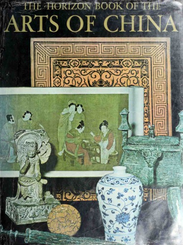 The Horizon Book of the Arts of China