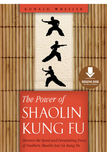 The Power of Shaolin Kung Fu: Harness the Speed and Devastating Force of Southern Shaolin Jow Ga Kung Fu
