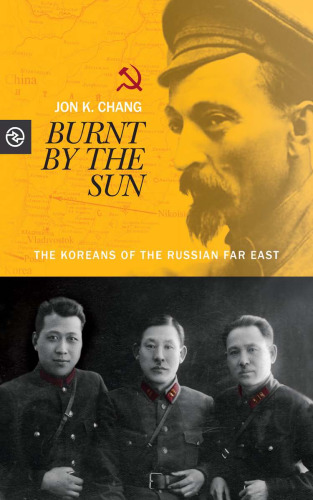 Burnt by the Sun: The Koreans of the Russian Far East