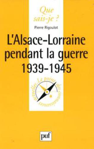 L’Alsace-Lorraine pendant la guerre 1939-1945