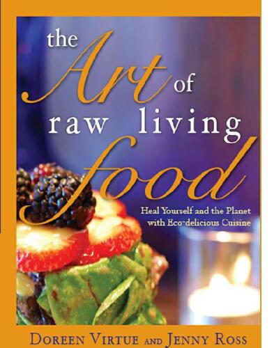 The Art of Raw Living Food: Heal Yourself and the Planet with Eco-delicious Cuisine