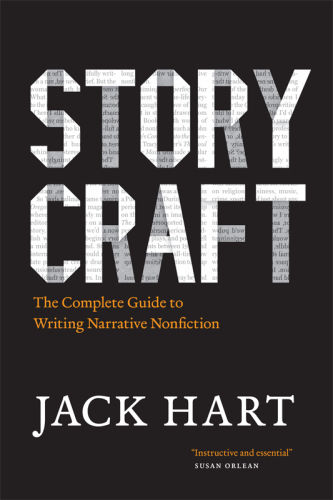 Storycraft : the complete guide to writing narrative nonfiction