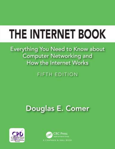 The Internet Book: Everything You Need to Know about Computer Networking and How the Internet Works