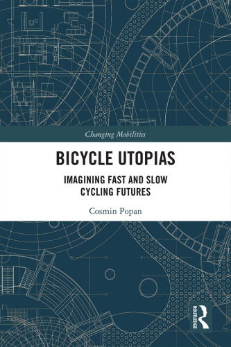 Bicycle utopias : imagining fast and slow cycling futures