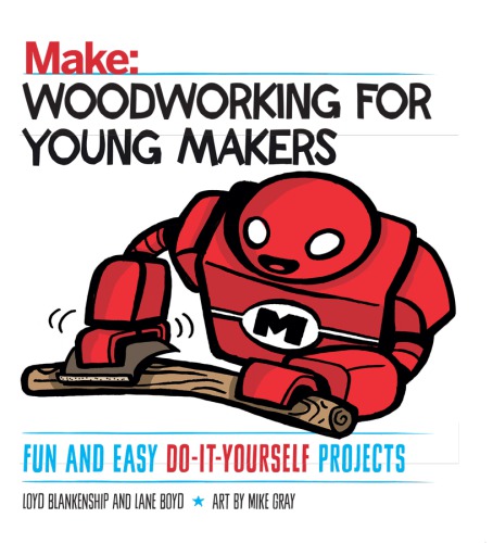 Woodworking for Young Makers: Fun and Easy Do-It-Yourself Projects