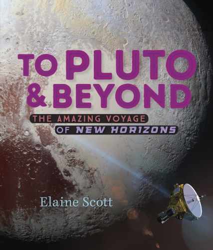 To Pluto and Beyond: The Amazing Voyage of New Horizons