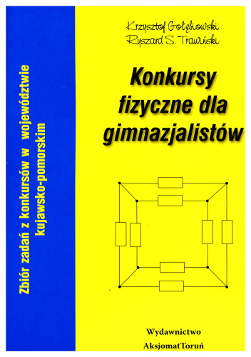 Konkursy fizyczne dla gimnazjalistów. Zbiór zadań z konkursów w województwie kujawsko-pomorskim