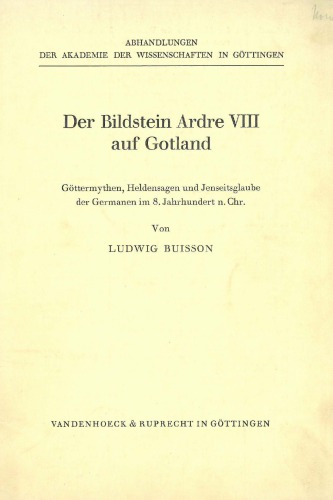 Der Bildstein Ardre VIII auf Gotland: Göttermythen, Heldensagen und Jenseitsglaube der Germanen im 8. Jahrhundert n. Chr.