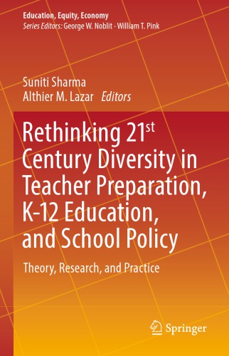 Rethinking 21st Century Diversity in Teacher Preparation, K-12 Education, and School Policy Theory, Research, and Practice