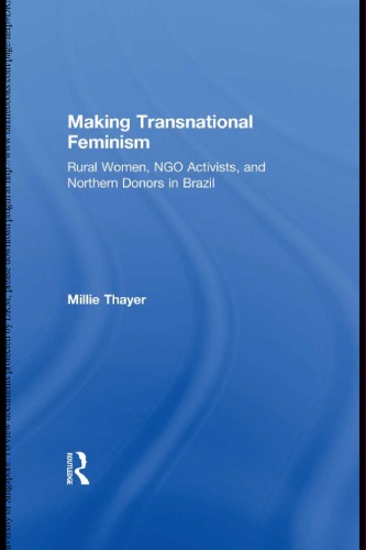 Making Transnational Feminism: Rural Women, NGO Activists, and Northern Donors in Brazil
