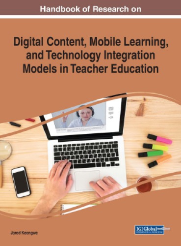 Handbook of Research on Digital Content, Mobile Learning, and Technology Integration Models in Teacher Education (Advances in Educational Technologies and Instructional Design (AETID)