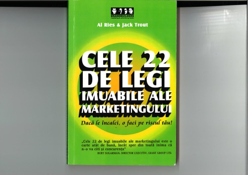 Cele 22 de legi imuabile ale marketingului. Daca le incalci, o faci pe riscul tau