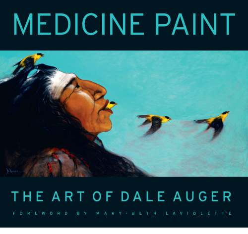 Medicine Paint: The Art of Dale Auger