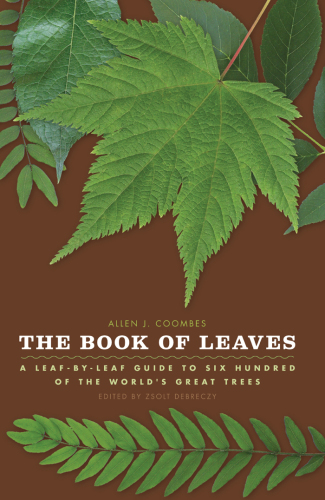 The Book of Leaves: A Leaf-by-Leaf Guide to Six Hundred of the World’s Great Trees